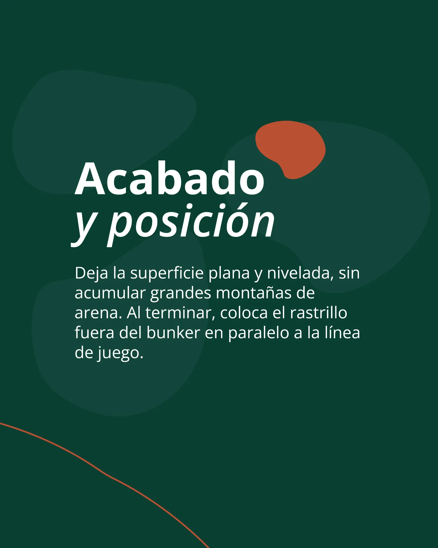Tercer paso para rastrillar el bunker: dejar la superficie plana y el rastrillo fuera, paralelo a la línea de juego